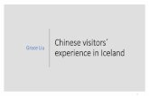 Chinese visitors´ experience in Iceland...Chinese visitor´s experience in Iceland •Following are a few points on my view from 5 years of guiding Chinese/Mandarin speaking guests,