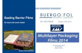 Sealing Barrier Films - BUERGO.FOL...Teflon films) to prevent sticking to the hot tooling. Continuous heat sealers - (also known as Band type heat sealers) utilize moving belts over