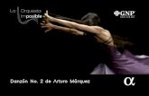 Danzon No. 2 de Arturo Marquez · 2020. 8. 18. · ARTURO MÁRQUEZ Y EL DANZÓN NO. 2 Arturo Márquez es uno de los compositores mexicanos contemporáneos más célebres y reconocidos.