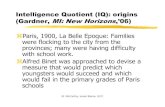 Intelligence Quotient (IQ): origins (Gardner, MI: New …...“intelligence quotient”(mental age divided by chronological age and multiplied by 100). Like other Parisian fashions,