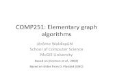 COMP251: Elementary graph algorithmsjeromew/teaching/251/F2020/COMP251_Lecture11_F2020.pdfCOMP251: Elementary graph algorithms JérômeWaldispühl School of Computer Science McGill