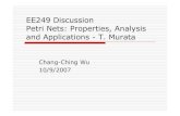 EE249 Discussion Petri Nets: Properties, Analysis and ...€¦ · Petri Nets: Properties, Analysis and Applications -T. Murata Chang-Ching Wu 10/9/2007. What are Petri Nets A graphical