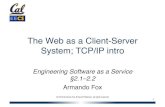 The Web as a Client-Server System; TCP/IP intro · 2014. 1. 3. · GET /bears/ Nuts and bolts: TCP/IP protocols! • IP (Internet Protocol) address identiﬁes a physical network