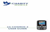 LG Cosmos 3 User Guide - Charity MobileTitle LG Cosmos 3 User Guide Author Charity Mobile Created Date 7/22/2015 2:05:41 PM