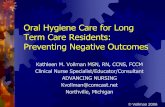 Oral Hygiene Care for Long Term Care Residents: Preventing ... · Oropharyngeal Colonization 49 elderly nursing home residents admitted to the hospital Examined baseline dental plaque