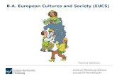 B.A. European Cultures and Society (EUCS)Studiengangskonzept: B.A. Europa Prof. Dr. Anne Reichold 25.02.16 | Seite 2 B.A. European Cultures and Society (EUCS) • Completely in English