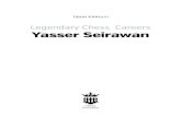 Legendary Chess Careers Yasser SeirawanYasser Seirawan (Yaz) and I have been close for decades. During those many years I ve become acquainted with countless professional players,