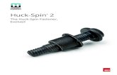 The Huck-Spin Fastener, Evolved Huck... · 2020. 4. 29. · The Huck-Spin® 2 It’s a whole new spin on fastening for high-volume OEM applications, heavy-assembly, and aftermarket