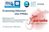Cramming Ethernet into FPGAs - AUT · 2019. 3. 6. · 14th February 2019 - C4SKA @ AUT 1 14th February 2019 - C4SKA @ AUT. Cramming Ethernet. into FPGAs. William Kamp, Ph.D. High
