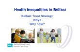 Health Inequalities in Belfast · 2011. 4. 18. · Belfast Health and Social Care Trust Values and behaviours: Public sector values Confidentiality Personal accountability Respect