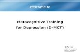 Metacognitive Training for Depression (D-MCT) "emotional reasoning," which means that they believe negative feelings express exactly what is really happening ("I feel offended –