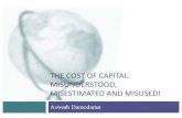 THE COST OF CAPITAL: MISUNDERSTOOD, MISESTIMATED …people.stern.nyu.edu/adamodar/pdfiles/country/CostofCapitalVeryShort.pdfthe cost of capital will increase, decrease or be unchanged