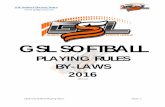PLAYING RULES BY-LAWS 2016BY-LAWS 2016 VER 4.1.16 GSL Softball Playing Rules 2016 GSL Softball Playing Rules Page 2 GSL SOFTBALL SLOW PITCH NATIONAL BY-LAWS ARTICLE I ORGANIZATION