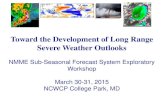 Toward the Development of Long Range Severe Weather ...cpo.noaa.gov/sites/cpo/MAPP/workshops/nmme_subseasonal...Toward the Development of Long Range Severe Weather Outlooks NMME Sub-Seasonal