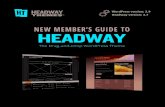 NEW MEMBER’S GUIDE TO - Drag and Drop WordPress Theme ......Headway is a theme framework for the WordPress blogging and content management platform. As defined in the WordPress Codex