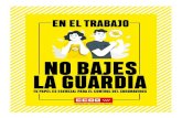 NO BAJES LA GUARDIA - CCOO · 2020. 5. 25. · LA GUARDIA. EN EL TRABAJO NO BAJES LA GUARDIA PRIMERA EDICIÓN: mayo de 2020 EDITA: CCOO de Madrid ELABORA: Secretaría de Salud Laboral