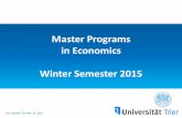 Master Programs in Economics Winter Semester 2015...2015/10/27  · 3/12 1.7 0.43 Overall Grade: 1.84 Master Programs in Economics 7 2. M.Sc. Economics Master Programs in Economics