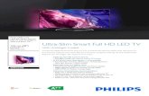 Ultra-Slim Smart Full HD LED TV · 2017. 6. 12. · The Philips 6900 series Smart LED TV has an Extremely Narrow bezel with diamond-cut trim that will capture your heart. But it's