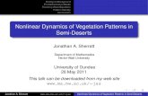 Nonlinear Dynamics of Vegetation Patterns in Semi-Desertsjas/talks/sherratt-dundee-may2011.pdfNonlinear Dynamics of Vegetation Patterns in Semi-Deserts Jonathan A. Sherratt Department