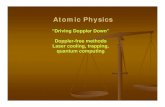 “Driving Doppler Down” Doppler-free methods Laser cooling ...hgberry/delhi2013/atomic-10 - laser...Laser cooling, trapping, quantum computing Cool (2.1MB and loads of fun) This