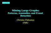 Mining Large Graphschristos/TALKS/16-09-AMAZON/faloutsos... · 2016. 9. 9. · CMU SCS Mining Large Graphs: Patterns, Anomalies, and Fraud Detection Christos Faloutsos CMU