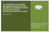 A GUIDE TO THE MASSACHUSETTS PUBLIC EMPLOYEE … · A Guide to the Massachusetts Collective Bargaining Law (Guide) is a publication of the Massachusetts Department of Labor Relations