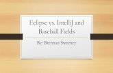 Eclipse vs. IntelliJ and Baseball Fieldswtkrieger.faculty.noctrl.edu/csc210-spring2020/docs/pk04... · 2020. 2. 26. · Java IDE •Integrated Development Environment •Provides