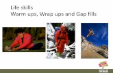 Life skills Warm ups, Wrap ups and Gap fills · 2019. 9. 18. · Introduce some warm-up, wrap-up and gap-fill activities Think about how these fit in a lesson See how these introduce