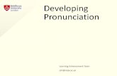 Developing Pronunciation - UniHub · Pronunciation quiz 1. How many letters are there in the English alphabet? 2. How many sounds are there in English? 3. What is the most common