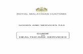 ROYAL MALAYSIAN CUSTOMSgst.customs.gov.my/en/rg/SiteAssets/industry_guides_pdf...GUIDE ON HEALTHCARE SERVICES As at 25 APRIL 2015 1 Copyright Reserved © 2015 Royal Malaysian Customs