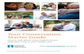 Your Conversation Starter Guide...Your Conversation Starter Guide How to talk about what matters to you and have a say in your health care. ©2021 The Conversation Project, an initiative