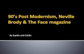 Brody & The Face magazine 90’s Post Modernism, Neville By ... · Neville Brody THE MAN. THE MYTH. THE LEGEND. o Neville Brody is an English graphic designer, typographer and art