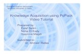 Knowledge Acquisition using PcPack Video Tutorialrafea/CSCE561/Students-pres-reports/Know… · Noha El Kady Yasmine Magdi Submitted to: Dr. Ahmed Rafea Computer Science Department