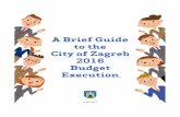 A Brief Guide to the City of Zagreb 2016 Budget Executionin the City’s “Dobri dom” institution (HRK 20m), housing costs assistance (HRK 16m), and various other programmes aimed