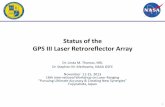 Status of the GPS III Laser Retroreflector Array...Status of the GPS III Laser Retroreflector Array Dr. Linda M. Thomas, NRL Dr. Stephen M. Merkowitz, NASA GSFC November 11-15, 2013