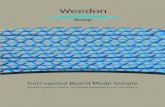 Corrugated Board Made Simple - Weedon Group · 2020. 11. 25. · Corrugated Board Made Simple A guide to papers used in corrugated packaging in the 21st century. The type of paper