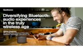 Diversifying Bluetooth audio experiences in the truly wireless …...References in this presentation to “Qualcomm” may mean Qualcomm Incorporated, Qualcomm Technologies, Inc.,