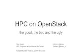 HPC on OpenStack - FOSDEM · 2020. 2. 18. · HPC on OpenStack the good, the bad and the ugly Ümit Seren Github: @timeu HPC Engineer ... TripleO internally uses heat to drive puppet