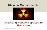 Disaster Mental Health: Assisting People Exposed to Radiation...Disaster Mental Health: Assisting People Exposed to Radiation 5 Basically, exposure means that a person has come close