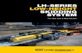 LH-SERIES LOW-HEIGHT SKIDDING SYSTEM...LHPC HC7250C LHSF 2x 2x 2x 10x 1x 1x 4x 1x LH-Series, Low-Height Skidding Components LH Series Push-Pull Stroke: 23.5 inches Maximum Operating