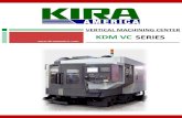 VERTICAL MACHINING CENTER KDM VC SERIES VC Series (inch).pdfKDM VC SERIES KDM 43V / VCXL / VCD High Spindle Speed Machining Center High productivity with rapid change of dual pallet