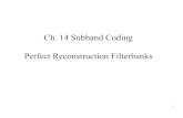Ch. 14 Subband Coding Perfect Reconstruction Filterbanksws.binghamton.edu/fowler/fowler personal page/ee523_files... · 2009. 3. 17. · Ch. 14 Subband Coding Perfect Reconstruction