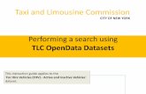 TLC OpenData Datasets...Taxi and Limousine Commission Performing a search using TLC OpenData Datasets This instruction guide applies to the ‘For Hire Vehicles (FHV) - Active and
