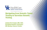 Navigating from Somatic Tumor Testing to Germline Genetic ...Justine M. Cooper, MS, CGC Justine.Cooper@uky.edu 3- 3083 Markey Cancer Center Genetic Counseling . Created Date: 9/21/2017