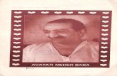 AVATAR MEHER BABA...MEHER BABA - THE AVATAR OF OUR TIME Age after age when the wick of righteousness burns low, the Avatar comes yet once again to rekindle the torch of love …