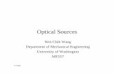 Optical Sources...Optical Sources Wei-Chih Wang Department of Mechanical Engineering University of Washington ME557 w.wang Fiber Optic Sources Two basic light sources are used for