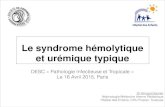 Le syndrome hémolytique et urémique typique...Le syndrome hémolytique ! et urémique typique DESC « Pathologie Infectieuse et Tropicale » Le 16 Avril 2015, Paris Dr Arnaud Garnier