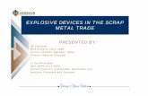 EXPLOSIVE DEVICES IN THE SCRAP METAL TRADE · 2012. 2. 29. · EXPLOSIVE DEVICES IN THE SCRAP METAL TRADE PRESENTED BY: SP Zaayman With Armscor since 1982 Current position- Manager: