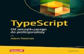 Tytuł oryginału: Essential TypeScript: From Beginner to Pro · 2020. 11. 10. · Tytuł oryginału: Essential TypeScript: From Beginner to Pro Tłumaczenie: Robert Górczyński