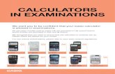 CALCULATORS IN EXAMINATIONS...We want you to be confident that your Casio calculator is allowed in examinations. All calculator models sold by Casio UK are permitted in UK school exams.